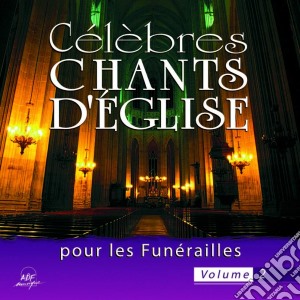 Ensemble Vocal Alliance - Celebres Chants D'Eglise Pour Les Funerailles Vol. 2 cd musicale