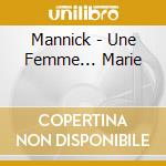 Mannick - Une Femme... Marie cd musicale di Mannick