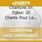 Chantons En Eglise: 20 Chants Pour La Communion / Various cd