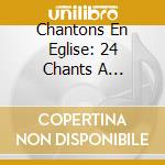 Chantons En Eglise: 24 Chants A L'Esprit Saint / Various cd