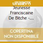 Jeunesse Franciscaine De Bitche - Va ! - Jeunesse Franciscaine De Bitche cd musicale