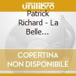 Patrick Richard - La Belle Aventure. 30 Ans De Chansons