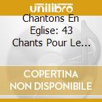 Chantons En Eglise: 43 Chants Pour Le Careme Et Le Temps Pascal / Various (2 Cd) cd musicale