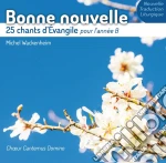 Wackenheim Michel / Choeur Cantemus Domino - Bonne Nouvelle - 25 Chants D'Evangile Pour L'Annee B cd