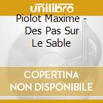 Piolot Maxime - Des Pas Sur Le Sable cd musicale