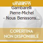 Gambarelli Pierre-Michel - Nous Benissons Ton Nom cd