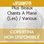 Plus Beaux Chants A Marie (Les) / Various cd
