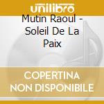 Mutin Raoul - Soleil De La Paix cd musicale