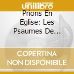 Prions En Eglise: Les Psaumes De L'Annee B / Various cd musicale