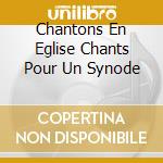 Chantons En Eglise Chants Pour Un Synode cd