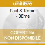 Paul & Robin - 3Eme cd musicale