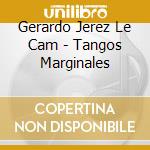 Gerardo Jerez Le Cam - Tangos Marginales cd