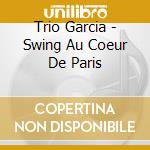 Trio Garcia - Swing Au Coeur De Paris