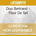Duo Bertrand - Fleur De Sel cd