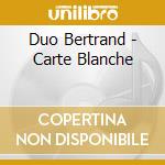 Duo Bertrand - Carte Blanche cd