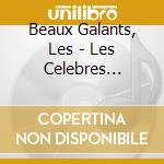 Beaux Galants, Les - Les Celebres Chansons Traditionnell cd musicale di Beaux Galants, Les