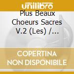 Plus Beaux Choeurs Sacres V.2 (Les) / Various (2 Cd) cd