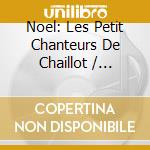 Noel: Les Petit Chanteurs De Chaillot / Various