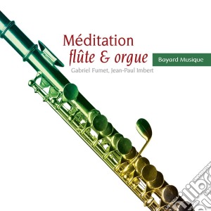 Meditation Flute And Orgue: Handel, Bach, Giazotto, Benedetto cd musicale di Meditation Flute And Orgue