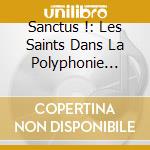 Sanctus !: Les Saints Dans La Polyphonie Parisienne Au XIIIe Siecle cd