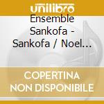 Ensemble Sankofa - Sankofa / Noel Swing Vocal cd musicale di Ensemble Sankofa
