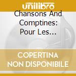 Chansons And Comptines: Pour Les Tout-Petits 1-3 Ans / Various cd musicale di Chansons And Comptines