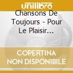Chansons De Toujours - Pour Le Plaisir D'Ecouter Des Histoires cd