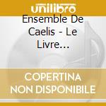 Ensemble De Caelis - Le Livre D'Alienor cd musicale di Ensemble De Caelis