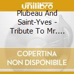 Plubeau And Saint-Yves - Tribute To Mr. Ste Colombe cd