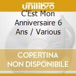 C'Est Mon Anniversaire 6 Ans / Various cd