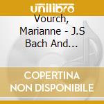 Vourch, Marianne - J.S Bach And Lo'Ffrande Musicale cd musicale di Vourch, Marianne