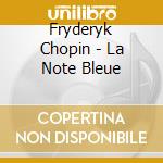 Fryderyk Chopin - La Note Bleue cd