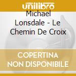 Michael Lonsdale - Le Chemin De Croix