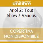 Ariol 2: Tout Show / Various