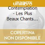 Contemplation - Les Plus Beaux Chants Sacres cd