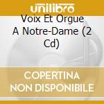 Voix Et Orgue A Notre-Dame (2 Cd) cd