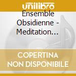Ensemble Obsidienne - Meditation Medievale cd musicale