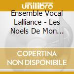 Ensemble Vocal Lalliance - Les Noels De Mon Enfance cd musicale