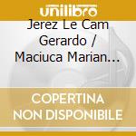 Jerez Le Cam Gerardo / Maciuca Marian Iacob - Balcanik Bach cd musicale