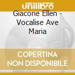 Giacone Ellen - Vocalise Ave Maria cd musicale