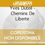 Yves Duteil - Chemins De Liberte