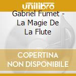 Gabriel Fumet - La Magie De La Flute cd