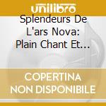 Splendeurs De L'ars Nova: Plain Chant Et Polyphonies Du 14E Siecle cd