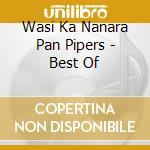 Wasi Ka Nanara Pan Pipers - Best Of cd