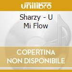 Sharzy - U Mi Flow cd