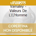 Vamaley - Valeurs De L\\'Homme cd