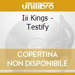 Iii Kings - Testify cd