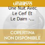 Une Nuit Avec Le Cerf Et Le Daim - The Deer cd