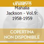 Mahalia Jackson - Vol.9: 1958-1959 cd musicale di Mahalia Jackson