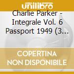 Charlie Parker - Integrale Vol. 6 Passport 1949 (3 Cd) cd